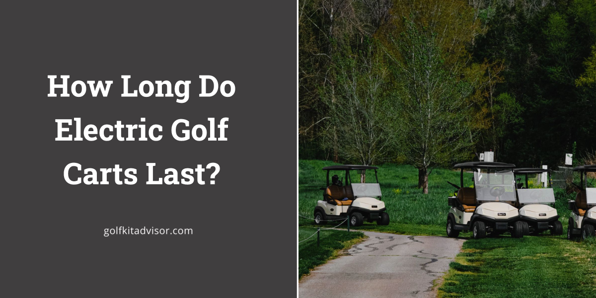 How Long Do Electric Golf Carts Last?