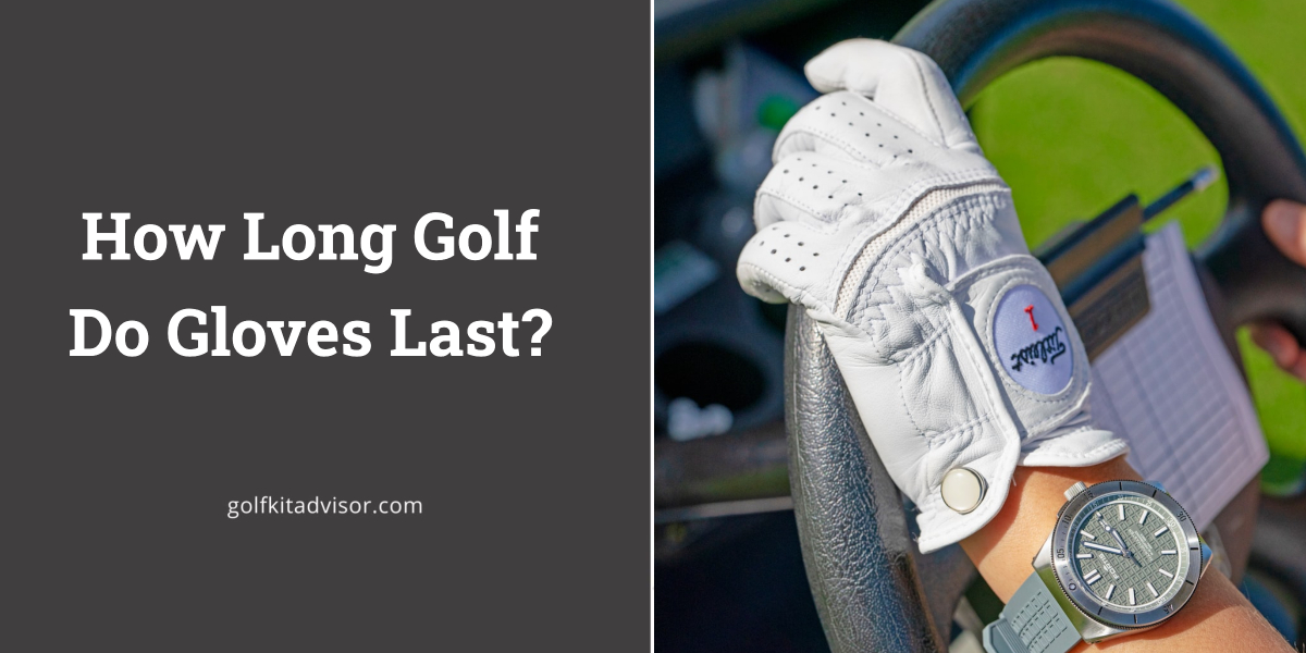 How Long Golf Do Gloves Last?