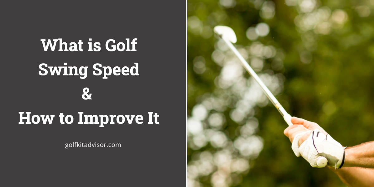 What is Golf Swing Speed and How to Improve It